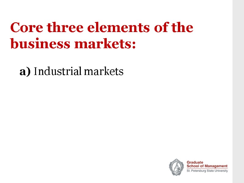 Core three elements of the business markets: a) Industrial markets